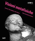 Visioni metafisiche. Vasco Ascolini incontra Canova, Thorvaldsen e de Chirico. Ediz. italiana, inglese e francese