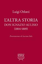 L' altra storia. Don Ignazio Aulisio (1804-1889)