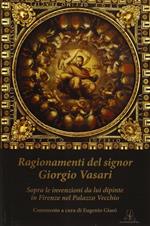 Ragionamenti del signor Giorgio Vasari. Sopra le invenzioni da lui dipinte in Firenze nel Palazzo Vecchio