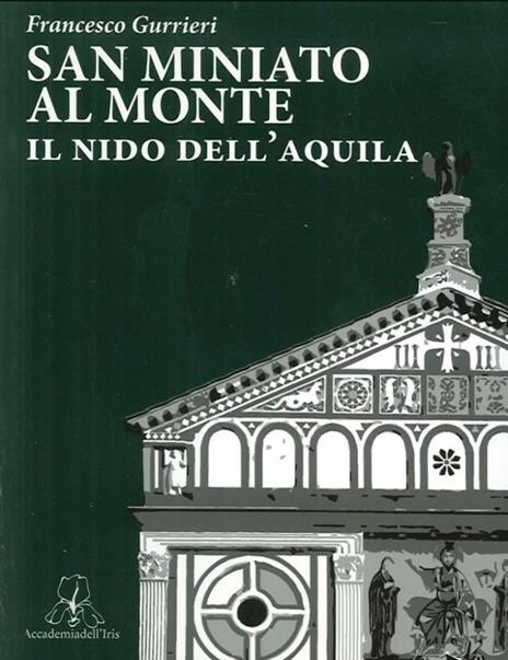 San Miniato al Monte. Il nido dell'aquila - Francesco Gurrieri - 2