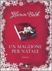 Un maglione per Natale - Glenn Beck,Kevin Balfe,Jason Wright - copertina