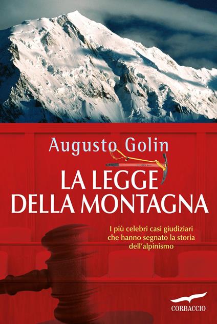 La legge della montagna. I più celebri casi giudiziari che hanno segnato la storia dell'alpinismo - Augusto Golin - copertina