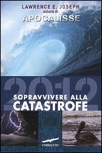 Apocalisse 2012. Sopravvivere alla catastrofe