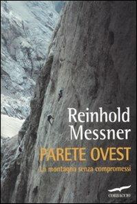 Parete ovest. La montagna senza compromessi - Reinhold Messner - copertina