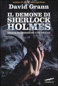 Il demone di Sherlock Holmes. Storie di ossessione e di omicidi - David Grann - copertina