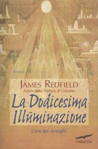 La dodicesima illuminazione. L'ora del risveglio - James Redfield - copertina