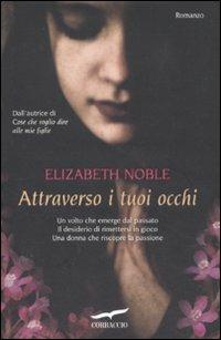 Attraverso i tuoi occhi - Elizabeth Noble - copertina