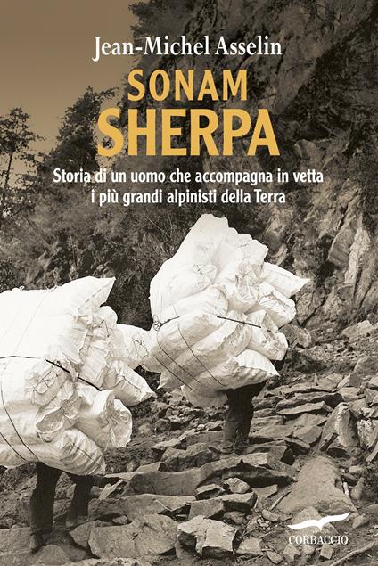 Sonam Sherpa. Storia di un uomo che accompagna in vetta i più grandi alpinisti della terra - Jean-Michel Asselin,Anna Maria Foli - ebook