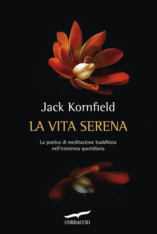 La vita serena. La pratica di meditazione buddhista nell'esperienza quotidiana - Jack Kornfield - copertina