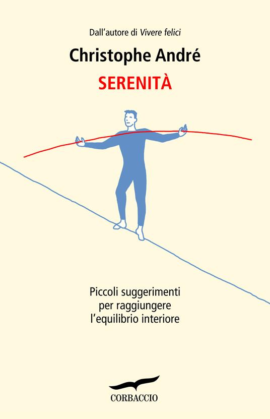 Serenità. Piccoli suggerimenti per raggiungere l'equilibrio interiore - Christophe André,Lucia Corradini Caspani - ebook