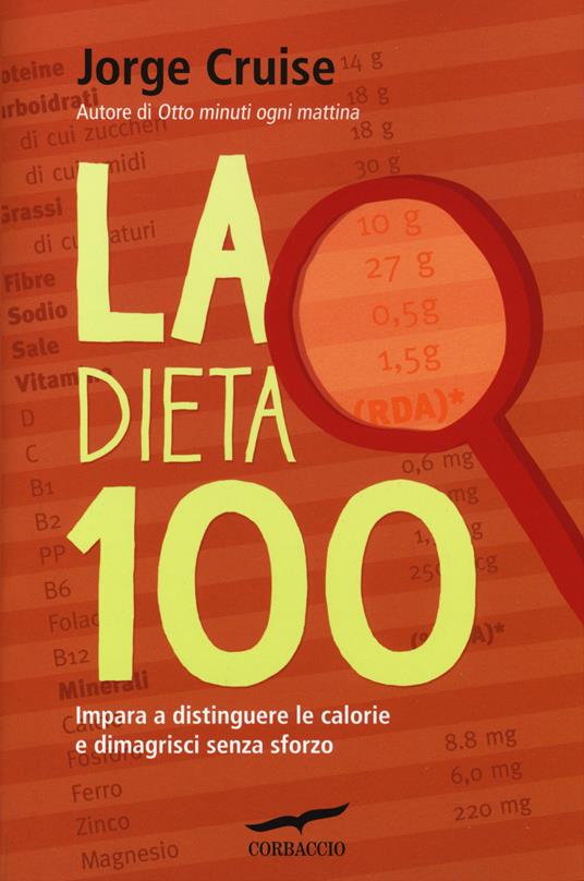 La dieta 100. Impara a distinguere le calorie e dimagrisci senza sforzo - Jorge Cruise - copertina
