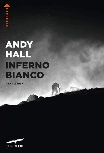 Inferno bianco. Dodici alpinisti, una tempesta artica sulla vetta del McKinley, un soccorso quasi impossibile - Andy Hall,Paola Mazzarelli,Daniele Petruccioli - ebook