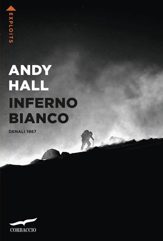 Inferno bianco. Dodici alpinisti, una tempesta artica sulla vetta del McKinley, un soccorso quasi impossibile - Andy Hall,Paola Mazzarelli,Daniele Petruccioli - ebook