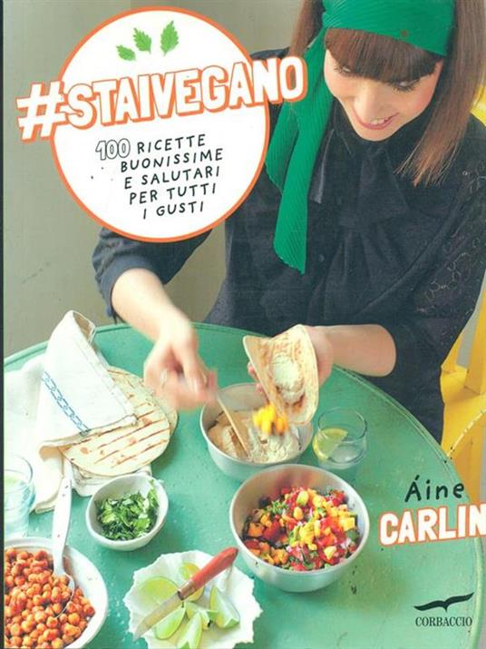 #staivegano. 100 ricette buonissime e salutari per tutti i gusti - Áine Carlin - 3