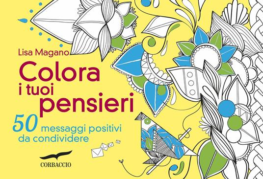Colora i tuoi pensieri. 50 messaggi positivi da condividere - Lisa Magano - copertina