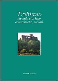 Trebiano. Vicende storiche, economiche, sociali - Franco Bonatti,Emilia Petacco,Giorgio Neri - copertina