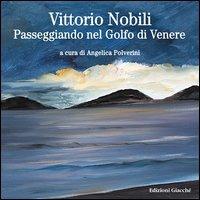 Vittorio Nobili. Passeggiando nel Golfo di Venere - Angelica Polverini - copertina