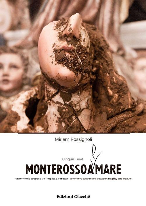 MonterossoAmare. Cinque Terre: un territorio sospeso tra fragilità e bellezza. Ediz. italiana e inglese - Miriam Rossignoli - copertina