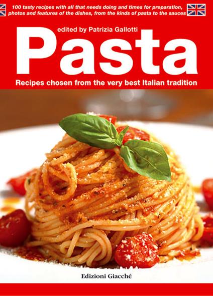 Pasta. Recipes chosen from the very best Italian tradition - copertina