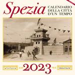 Spezia. Calendario della città d'un tempo. 2023