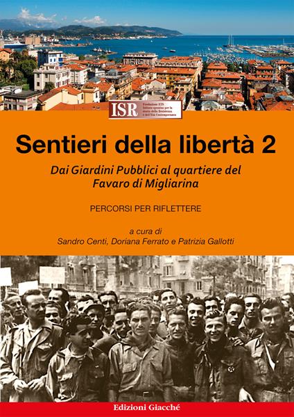 Sentieri della libertà. Vol. 2: Dai Giardini Pubblici al quartiere del Favaro di Migliarina - Patrizia Gallotti,Sandro Centi,Doriana Ferrato - copertina
