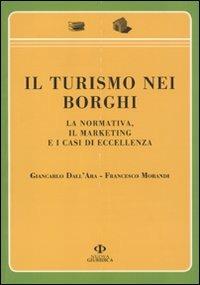Il turismo nei borghi. La normativa, il marketing e i casi di eccellenza - Giancarlo Dall'Ara,Francesco Morandi - copertina