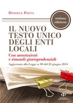 Il nuovo testo unico degli enti locali con annotazioni e rimandi giurisprudenziali aggiornato alla legge n. 89 del 23 giugno 2014