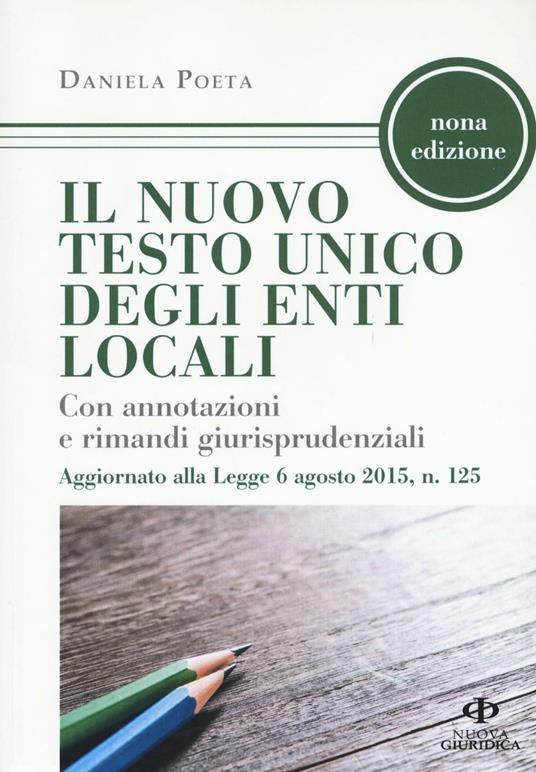 Il nuovo testo unico degli enti locali. Con annotazioni e rimandi giurisprudenziali - Daniela Poeta - copertina