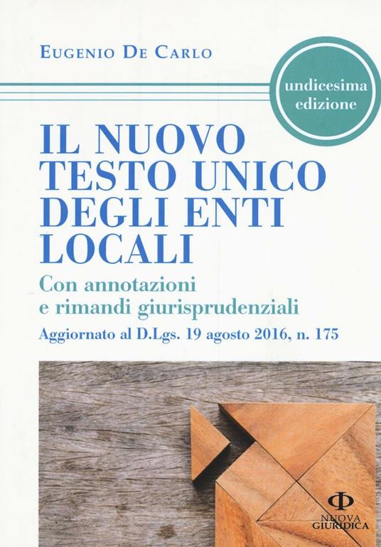 Il nuovo testo unico degli enti locali. Con annotazioni e rimandi giurisprudenziali - Eugenio De Carlo - copertina