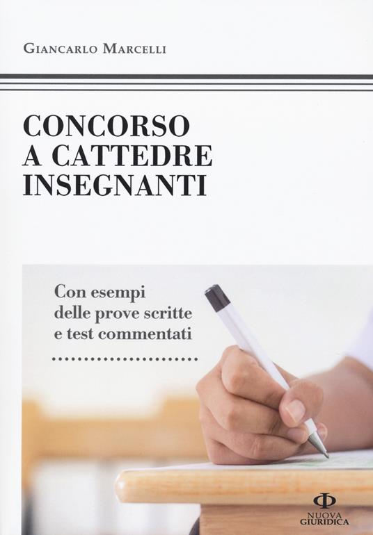 Concorso a cattedre insegnanti. Con esempi delle prove scritte e test commentati - Giancarlo Marcelli - copertina