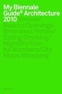 Libro My Biennale guide architecture 2010. Ediz. italiana e inglese 