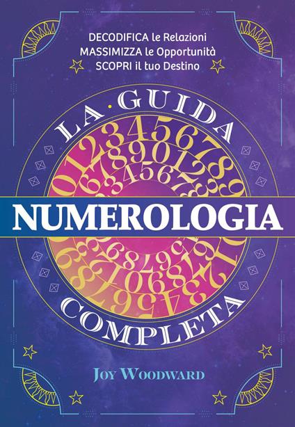 Numerologia. La guida completa - Joy Woodward,Lucia Nonna - ebook