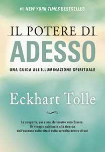 Libro Il potere di adesso. Una guida all'illuminazione spirituale Eckhart Tolle