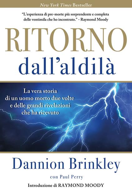 Ritorno dall'Aldilà. La vera storia di un uomo morto due volte e delle grandi rivelazioni che ha ricevuto. Nuova ediz. - Dannion Brinkley - copertina