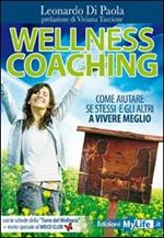 Wellness coaching. Come aiutare se stessi e gli altri a vivere meglio