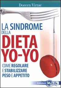 La sindrome della dieta yo-yo. Come regolare e stabilizzare peso e appetito - Doreen Virtue - copertina