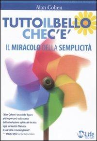 Tutto il bello che c'è. Il miracolo della semplicità - Alan Cohen - copertina