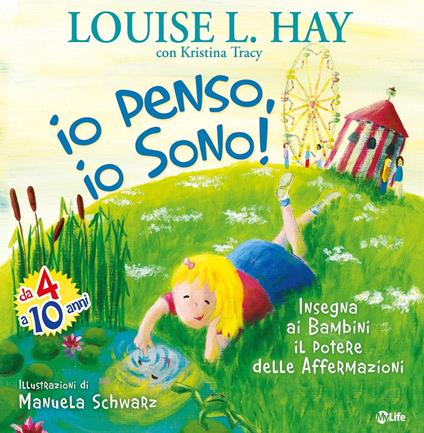 Io penso, io sono! Insegna ai bambini il potere delle affermazioni. Ediz. illustrata - Louise L. Hay,Kristina Tracy - copertina