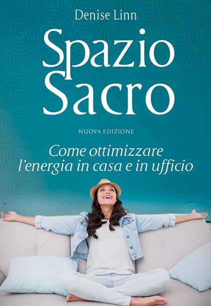 Spazio sacro. Come ottimizzare l'energia in casa e in ufficio - Denise Linn - copertina