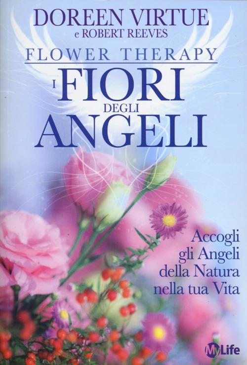 I fiori degli angeli. Accogli gli angeli della natura nella tua vita - Doreen Virtue,Robert Reeves - copertina