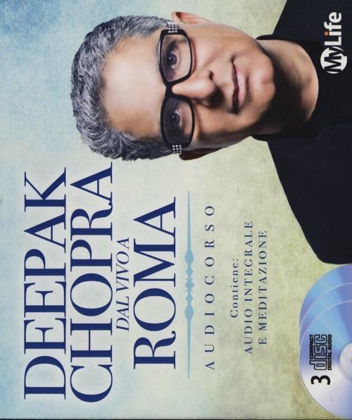 Deepak Chopra dal vivo a Roma. Audiolibro. 3 CD Audio - Deepak Chopra - copertina