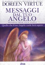 Messaggi del tuo angelo. Quello che il tuo angelo vuole farti sapere