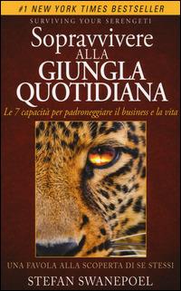 Sopravvivere alla giungla quotidiana. Le 7 capacità per padroneggiare il business e la vita - Stefan Swanepoel - copertina