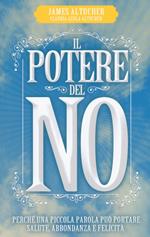 Il potere del no. Perché una piccola parola può portare salute, abbondanza e felicità