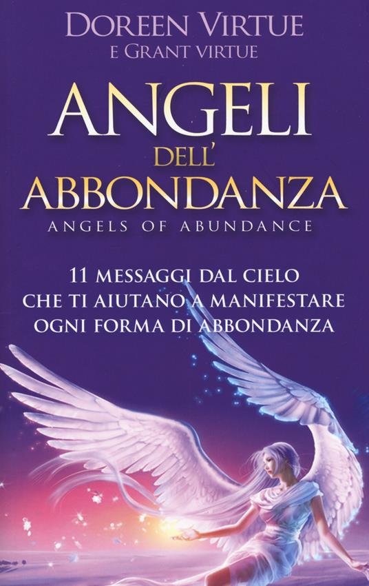 Angeli dell'abbondanza. 11 messaggi dal cielo che ti aiutano a manifestare ogni forma di abbondanza - Doreen Virtue,Grant Virtue - copertina