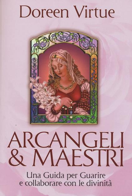 Arcangeli & maestri. Una guida per guarire e collaborare con le divinità - Doreen Virtue - copertina