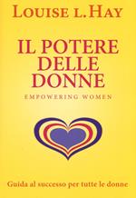 Il potere delle donne. Empowering women. Guida al successo per tutte le donne