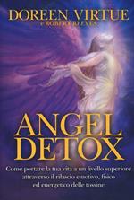 Angel detox. Come portare la tua vita ad un livello superiore attraverso il rilascio emotivo, fisico ed energetico