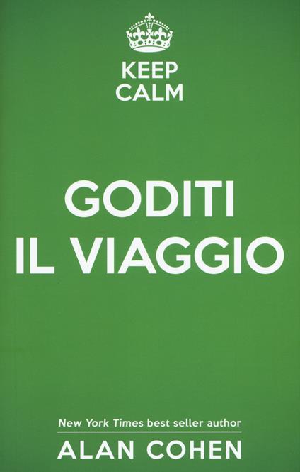 Keep calm e goditi il viaggio - Alan Cohen - copertina