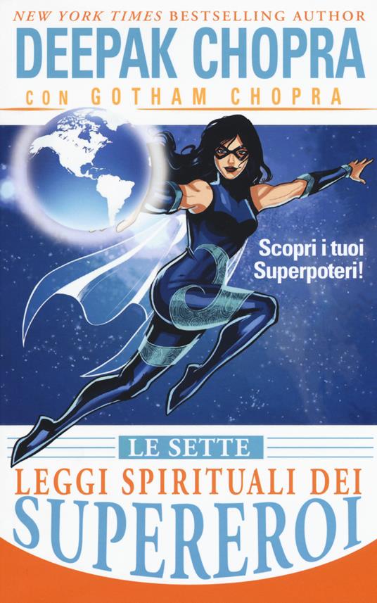 Le sette leggi spirituali dei supereroi. Scopri i tuoi superpoteri! - Deepak Chopra,Gotham Chopra - copertina